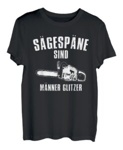 Sägespäne Sind Männer Glitzer Kettensäge Holzfäller Holz T-Shirt