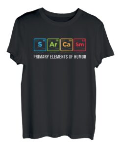 Sarkasm Primary Elements Of Humor Lustiges Periodentisch T-Shirt