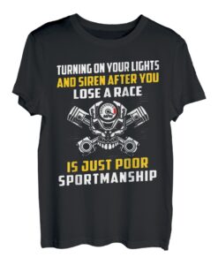 Schalten Sie Ihre Lichter und Sirene ein, nachdem Sie ein Rennen verloren haben T-Shirt
