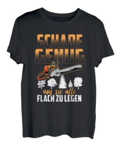 Scharf Genug Um Sie Alle Flach Zu Legen Baumfäller Wald Holz T-Shirt