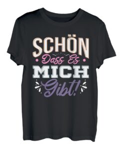 Schön dass es mich gibt Statement selbstverliebt Egoist T-Shirt