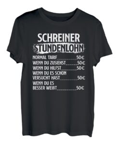 Schreiner Stundenlohn Spruch Tischler Holz Lustiges Geschenk T-Shirt