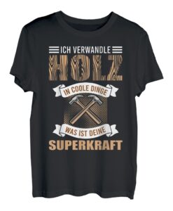 Schreiner verwandelt Holz in coole Dinge lustiges T-Shirt