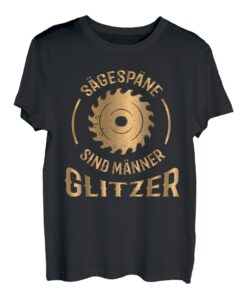 Schreiner Waldarbeiter Sägespäne Sind Männer Glitzer T-Shirt