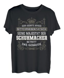 Schuhmacher Geschenk-Idee Lustiger Spruch Shirt