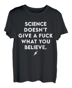 Science Dodoesn't Give A Fuck What You Believe Apparel T-Shirt