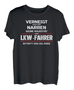 Seine Majestät der LKW Fahrer betritt Gebäude T-Shirt T-Shirt