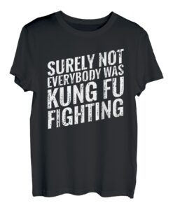 Sicherlich war nicht jeder Kung Fu im Kampf gegen Karate T-Shirt