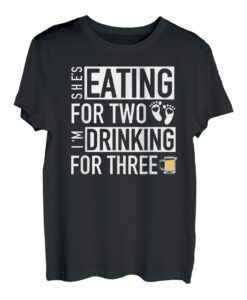 Sie isst für zwei Ich trinke für drei - Dad To Be T-Shirt