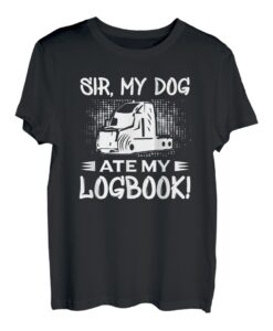 Sir My Dog At My Logbook - Lustiger LKW-Fahrer T-Shirt
