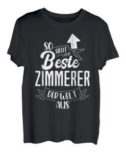 So Sieht Der Beste Zimmerer Der Welt Aus Abschluss T-Shirt
