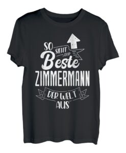 So Sieht Der Beste Zimmermann Der Welt Aus Abschluss T-Shirt
