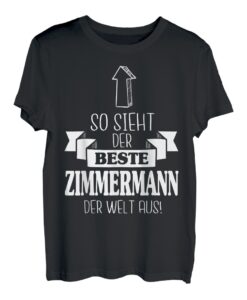So Sieht Der Beste Zimmermann Der Welt Aus Abschluss T-Shirt