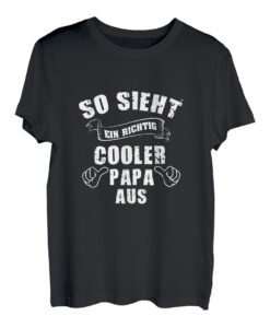 So sieht ein richtig cooler Papa aus Bester Dad der Welt T-Shirt