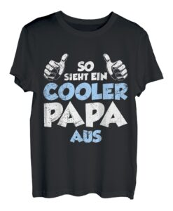 So sieht ein richtig cooler Papa aus T-Shirt