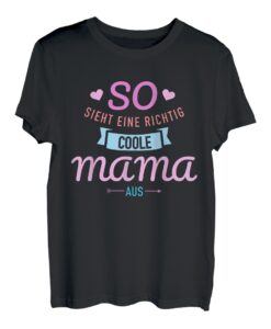 So sieht eine richtig coole Mama aus T-Shirt