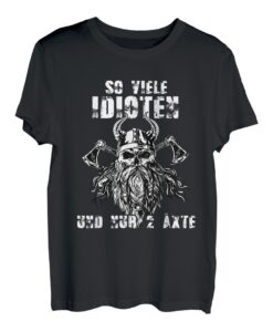 So viele Idioten und nur 2 Äxte - Lustiger Wikinger Spruch T-Shirt