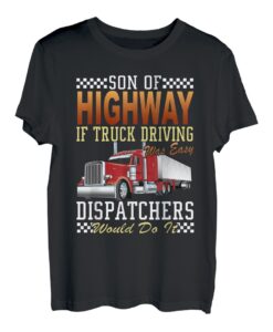 Sohn der Autobahn, wenn Lkw-Fahren einfach wäre, Dispatcher T-Shirt