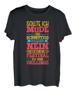 Sollte ich müde und schmutzig aussehen - Drillinge T-Shirt