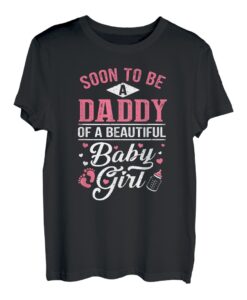Soon To Be A Daddy Of A Beautiful Baby Girl New Dad T-Shirt T-Shirt