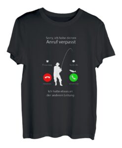 Sorry Anruf verpasst war Angeln Fischen T-Shirt