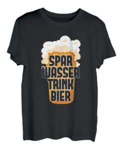 Spar Wasser Trink Bier | Biergarten Alkohol Party Bier T-Shirt