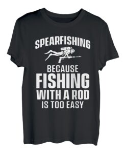 Spearfishing: Weil das Angeln mit einer Rute zu einfach ist T-Shirt