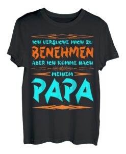Spruch Ich Versuche Mich Zu Benehmen Papa Vater Sohn Tochter T-Shirt