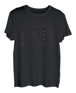 Squirrel Lives Matter - Wald T-Shirt