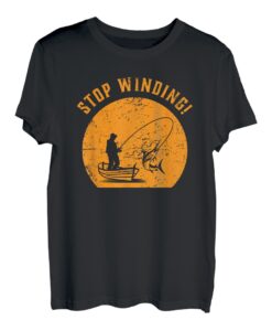 Stop Winding Lustige Angelrute Angelrute Papa T-Shirt