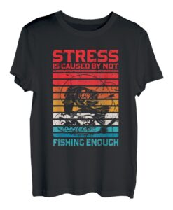 Stress wird verursacht, indem Sie nicht genug angeln T-Shirt