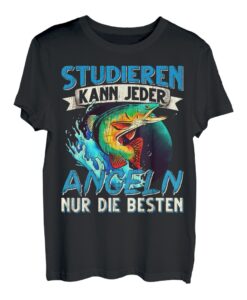 Studieren Kann Jeder Angeln nur die Besten Fischen Angler T-Shirt