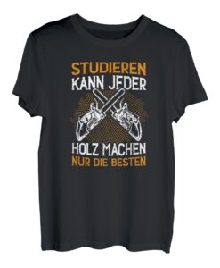 Studieren kann jeder Holz machen nur die Besten Holzfäller T-Shirt