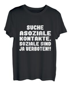 Suche Asoziale Kontakte, Soziale Sind Ja Verboten! T-Shirt