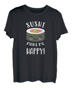 Sushi Maki Me Happy I Süßes Kawaii Sushi T-Shirt