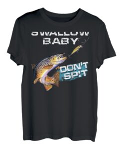 Swallow Baby Don't Spit Brown Trout Lustiges Angeln T-Shirt