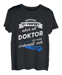 T-Shirt Doktor Geschenk Doktorarbeit Mediziner Spruch T-Shirt