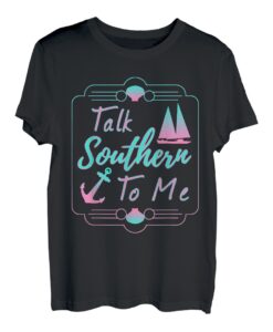 Talk Southern To Me T-Shirt