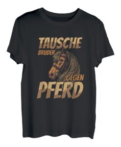 Tausche Bruder Gegen Pferd Reiten Pferde Reitsport Geschenk T-Shirt