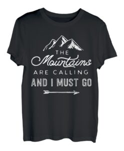 The Mountains are Calling and I Must Go T-Shirt T-Shirt