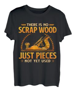 There Is No Scrap Holzbearbeitung Tischler Holzarbeiter T-Shirt