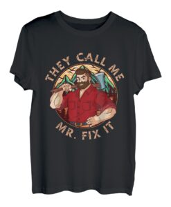 They Call Me Mr Fix It Holzfäller, Holz T-Shirt