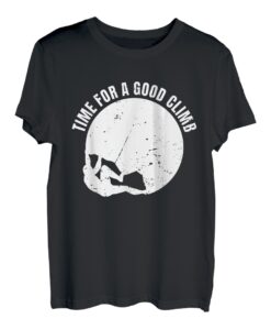 Time For A Good Climb Seilkletterer Bouldern T-Shirt