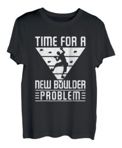 Time For A New Boulder Problem T-Shirt