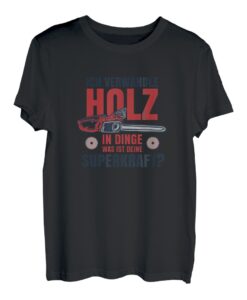 Tischler Schreiner Ich verwandle Holz in Dinge Superkraft T-Shirt