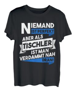Tischler T-Shirt - Schreiner Handwerker Spruch Geschenk T-Shirt