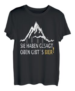 Trekking Berg Wandern - Sie Haben Gesagt Oben Gibt's Bier T-Shirt