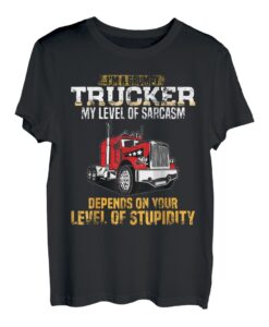 Truck Driver Grumpy Trucker Sarkasmus Lustige Stufe der Dummheit T-Shirt