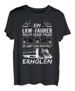 Trucker LKW Fahrer Macht Keine Pause Sattelzug LKW T-Shirt