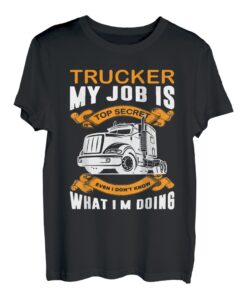 Trucker My Job is Top Secret Funny Truck Driver Kostüm T-Shirt